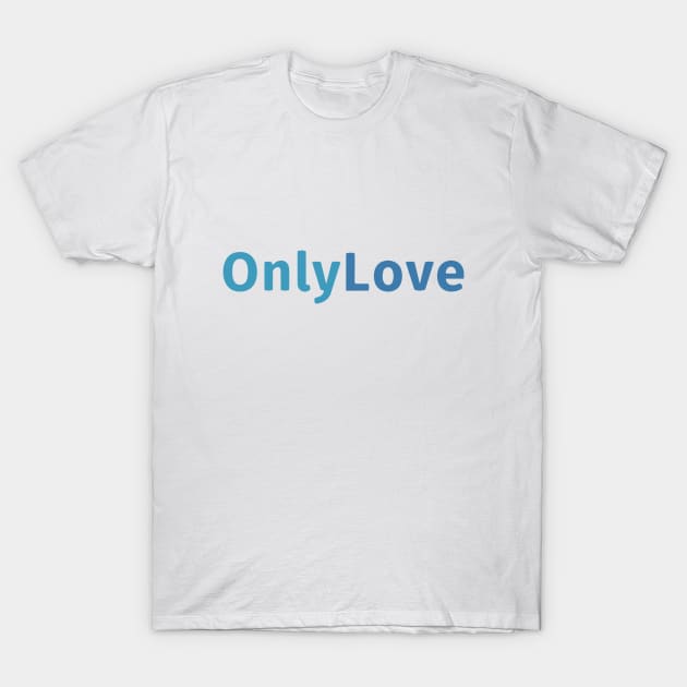 Only Love Only Fans T-Shirt by sapphire seaside studio